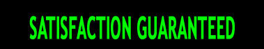 Satisfaction Guaranteed !!